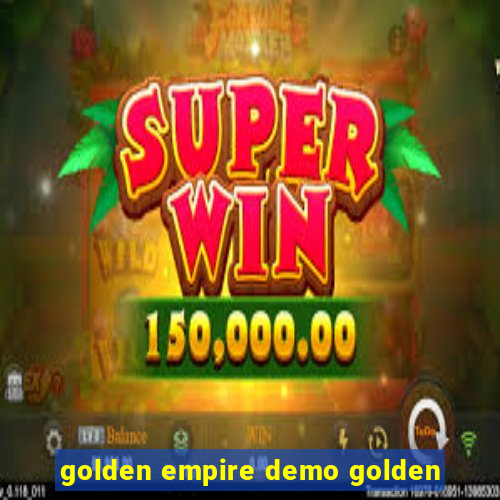 golden empire demo golden